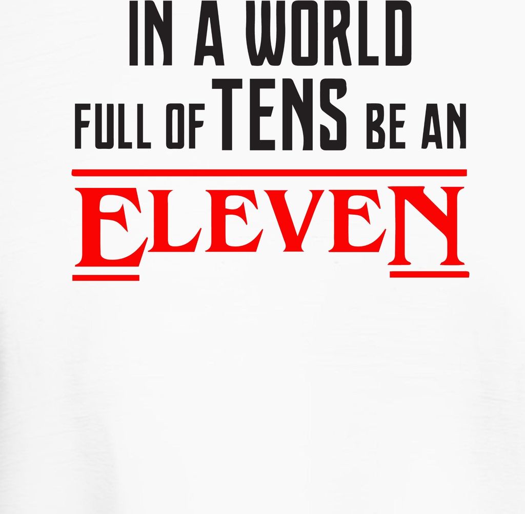 In a world full of tens be an eleven Serienfan Geschenk Retro Damen T-Shirt, Weiß, 3XL