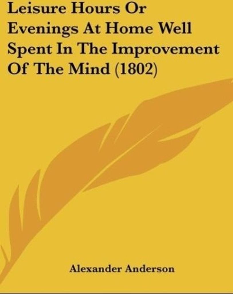 Leisure Hours Or Evenings At Home Well Spent In The Improvement Of The Mind (1802)
