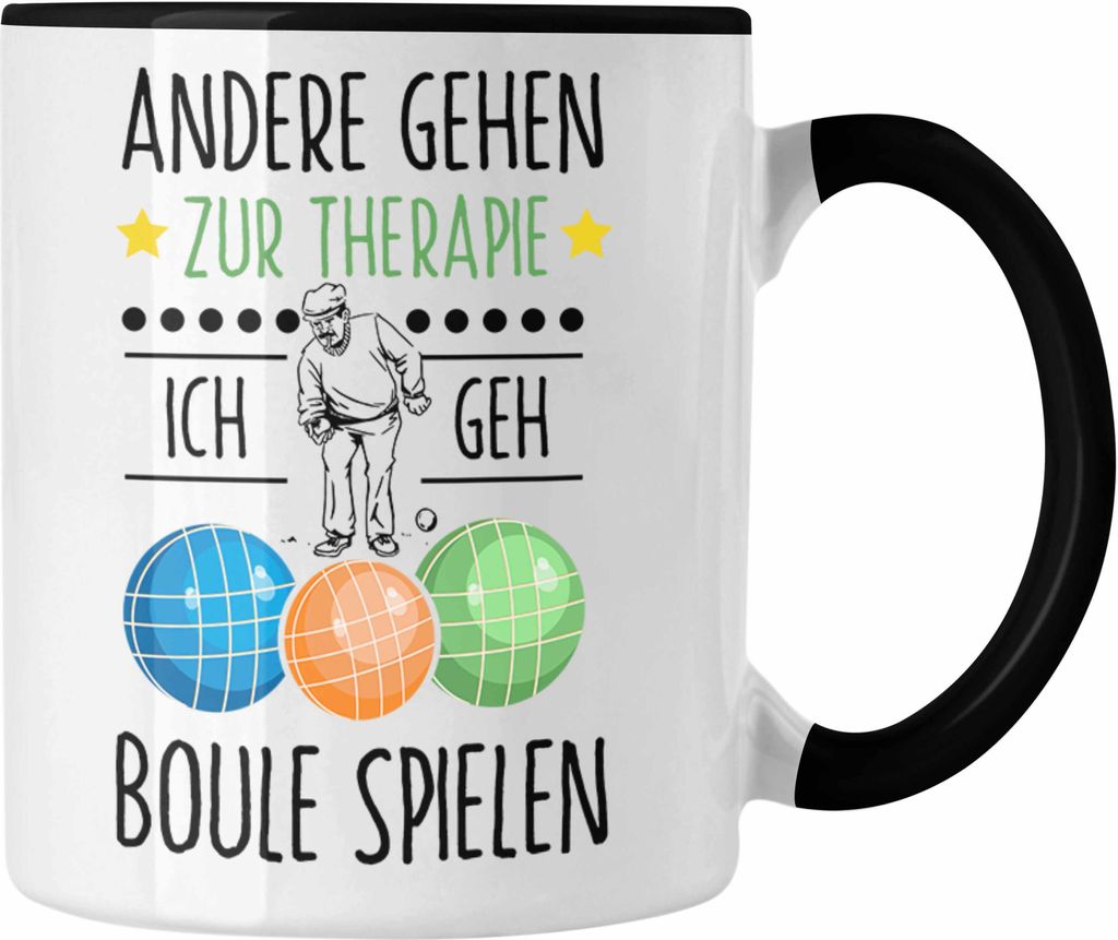 Trendation - Boule Tasse Geschenk Boule-Spieler Geschenkidee Spruch Andere Gehen Zur Therapie Ich Geh Boule Spielen (Schwarz)