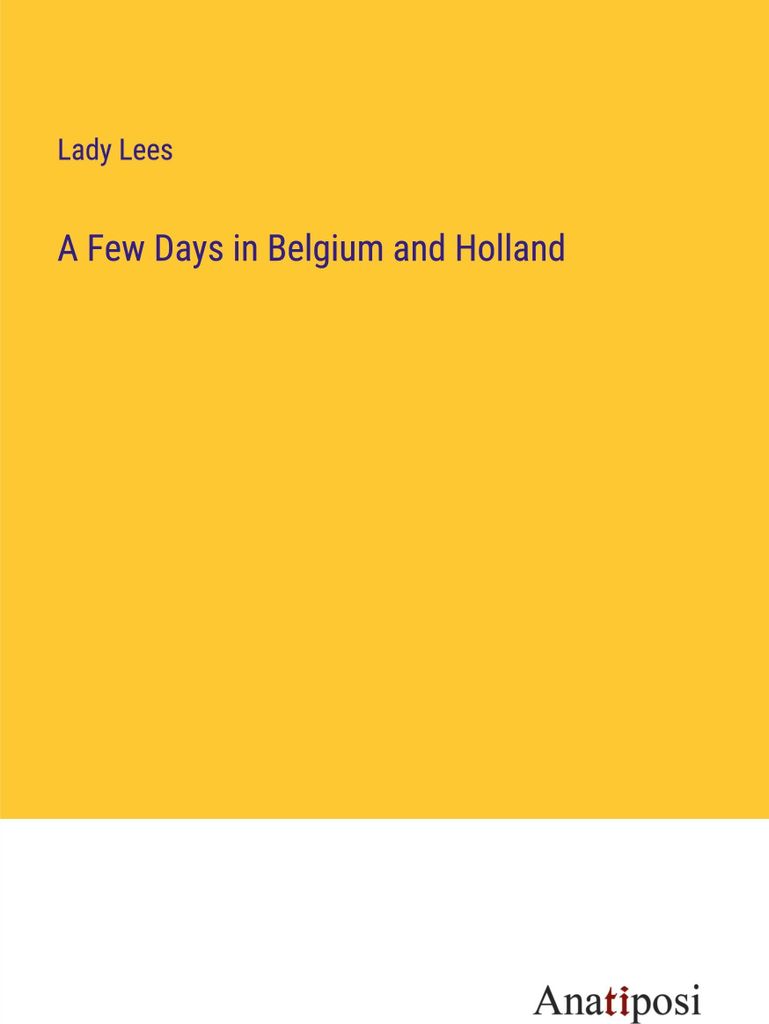 A Few Days in Belgium and Holland