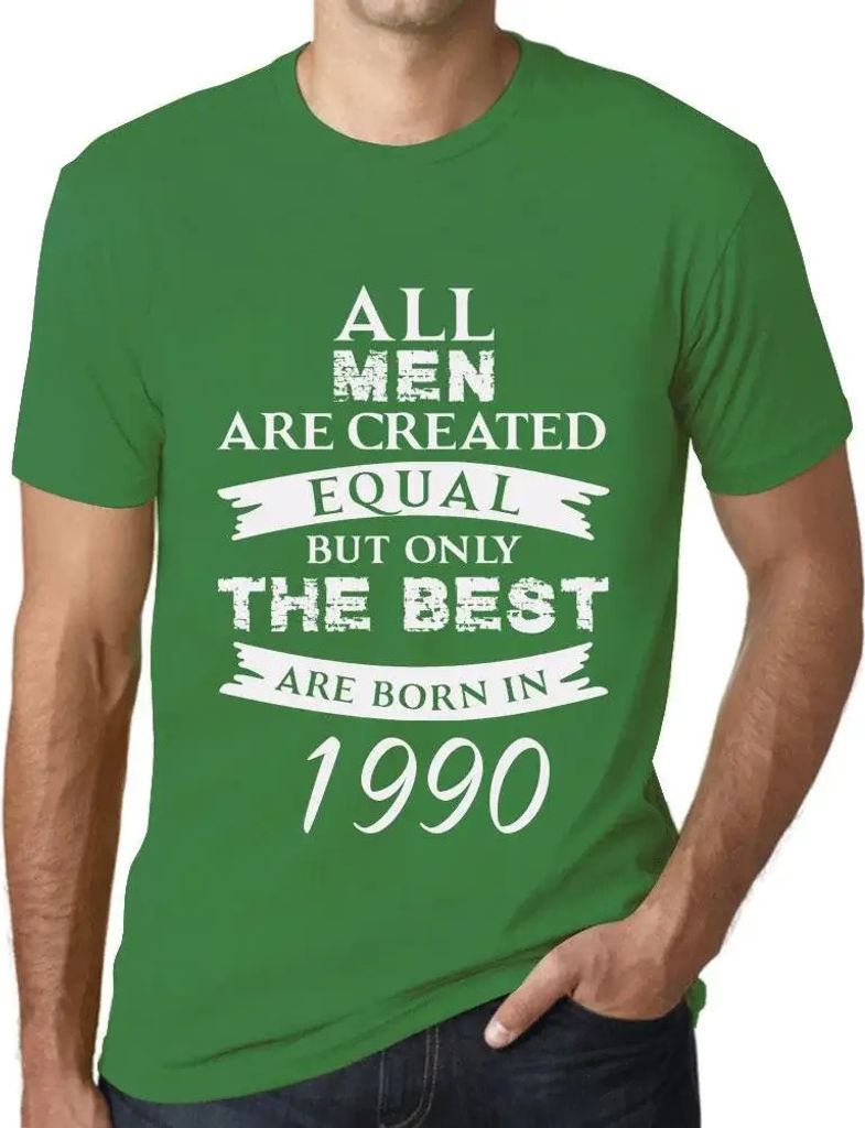 Herren Grafik T-Shirt Alle Menschen sind gleich aber nur die Besten werden 1990 geboren – All Men Are Created Equal but Only the Best Are Born in...