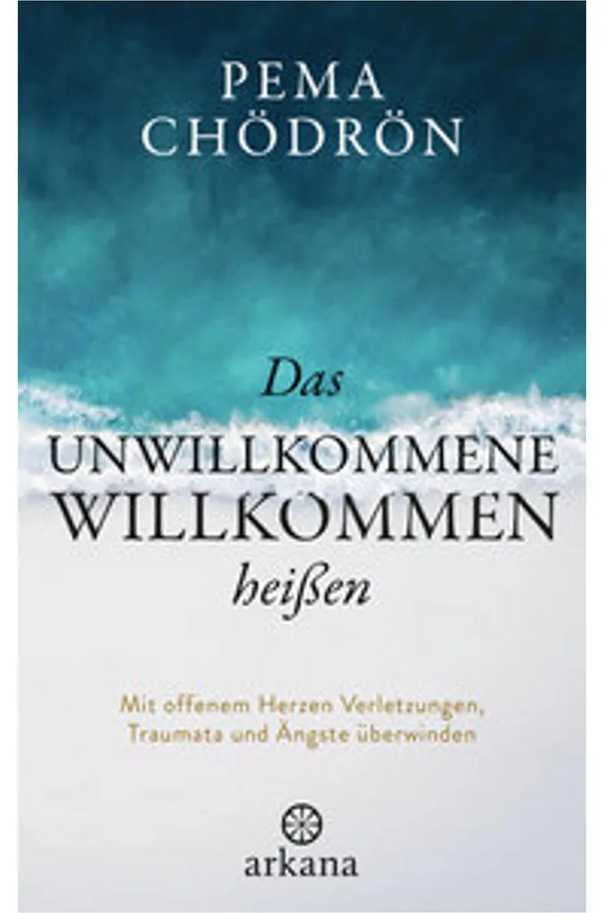 Enseignements Bouddhistes Das Unwillkommene willkommen heißen Pema Chödrön