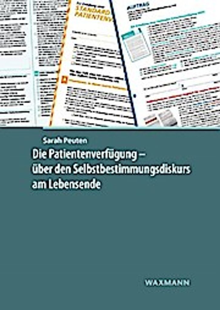 Die Patientenverfügung - über den Selbstbestimmungsdiskurs am Lebensende