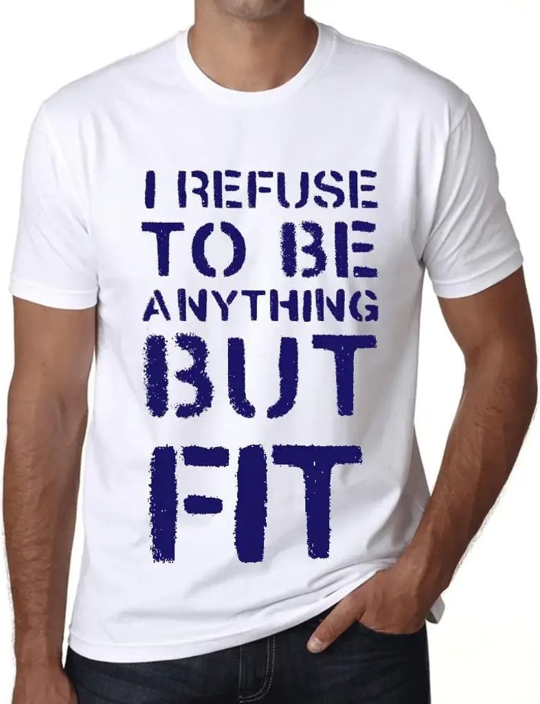 Herren Grafik T-Shirt Ich weigere mich etwas anderes als fit zu sein – I Refuse To Be Anything But Fit – Öko-Verantwortlich Vintage Jahrgang K...