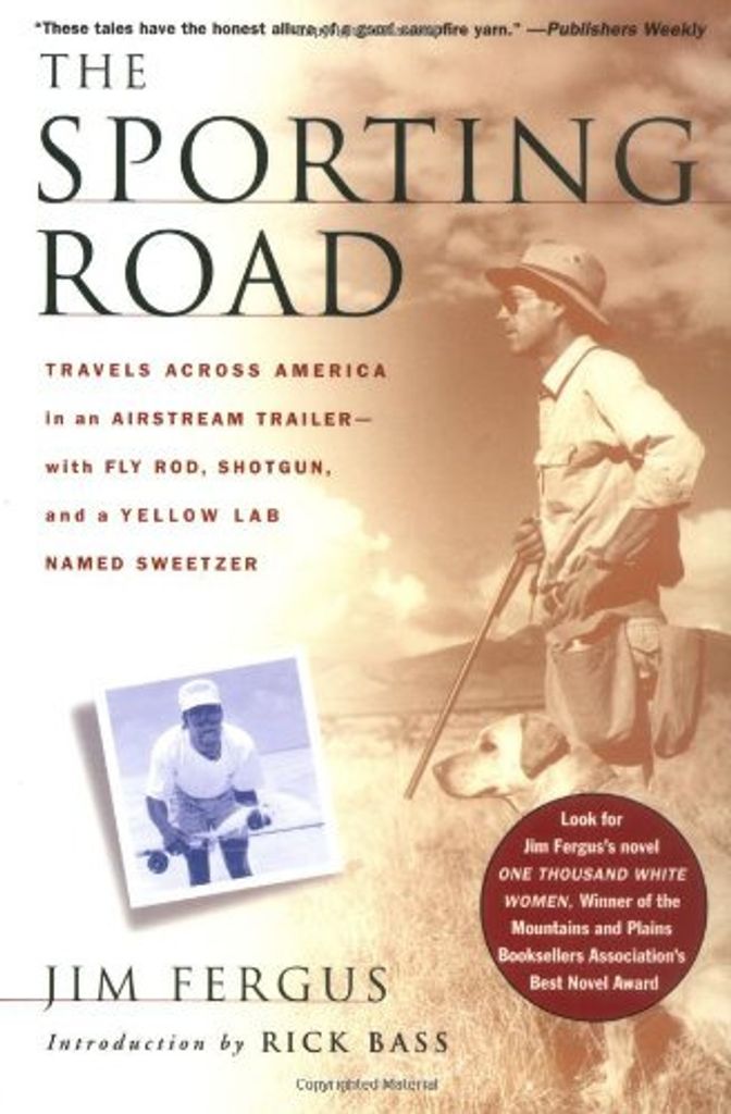 Sporting Road: Travels Across America in an Airstream Trailer--with Fly Rod, Sho