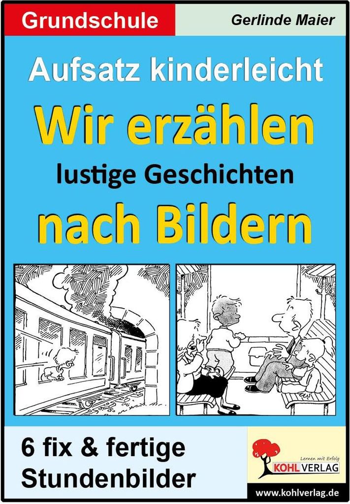 Aufsatz kinderleicht - Wir erzählen lustige Geschichten nach Bildern