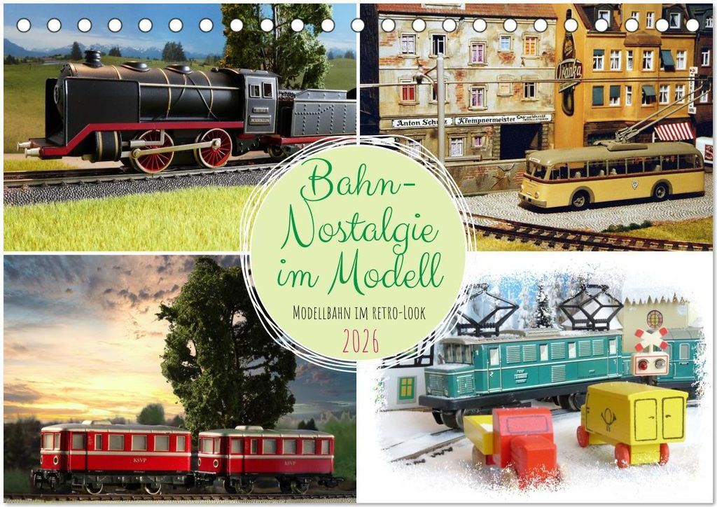 Bahn-Nostalgie im Modell (Tischkalender 2026 DIN A5 quer), CALVENDO Monatskalender