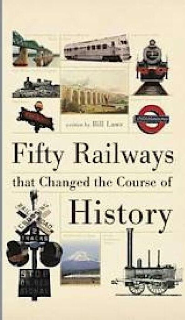Fünfzig Eisenbahnen, die den Lauf der Geschichte veränderten