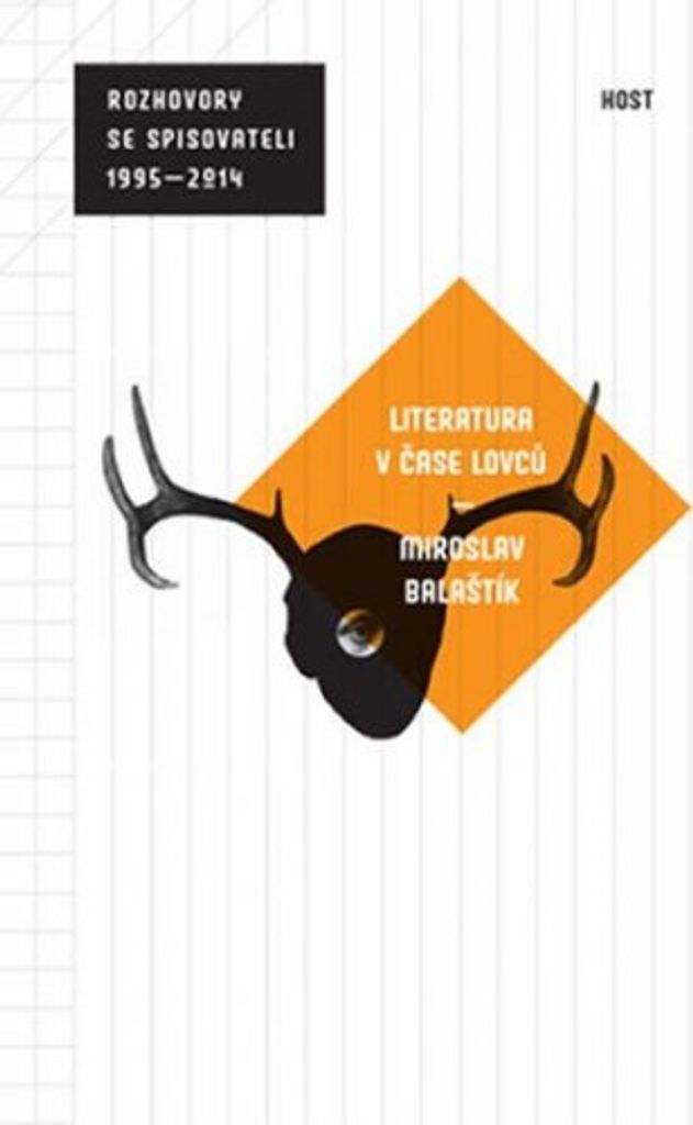 Literatura v čase lovců (rozhovory se spisovateli 1995 - 2014) (Balaštík Miroslav)