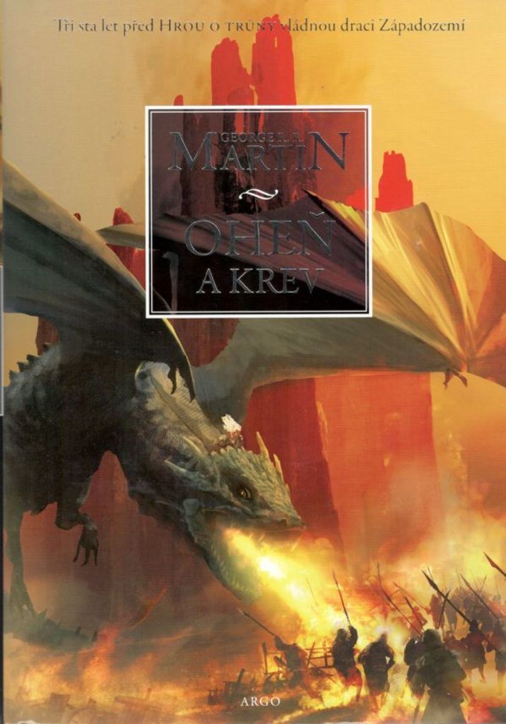 Oheň a krev. Historie targaryenských králů v Západozemí. Svazek první, Od Aegona I (Dobyvatele) po regentství Aegona III (Dračí zhouby) |...