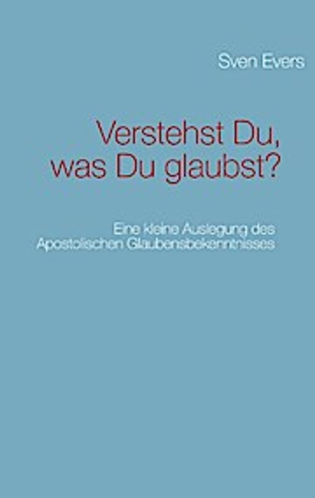 Verstehst Du, was Du glaubst?
