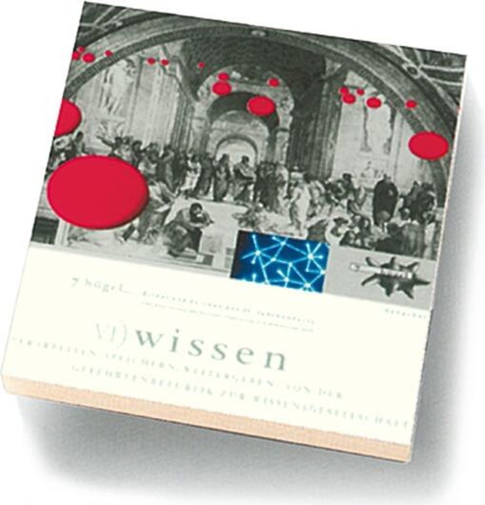 7 Hügel, Bilder und Zeichen des 21. Jahrhunderts, 7 Bde., Bd.6, Wissen: Verarbeiten, speichern, weitergeben: Von der Gelehrtenrepublik zur Wissens...