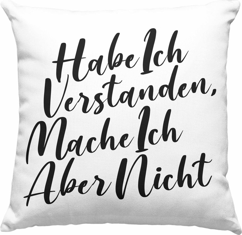 Trendation - Habe Ich Verstanden Mache Ich Aber Nicht Deko-Kissen mit Füllung 40x40 mit Spruch Geschenk Lustige Sprüche Deko-Kissen mit Füllung...