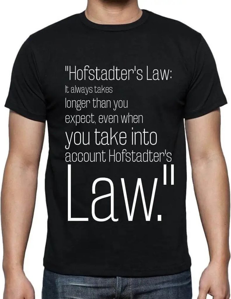 Herren Grafik T-Shirt Hofstadters Gesetz: Es dauert immer länger als man erwartet auch wenn man das Hofstadter Gesetz berücksichtigt – Hofstadt...