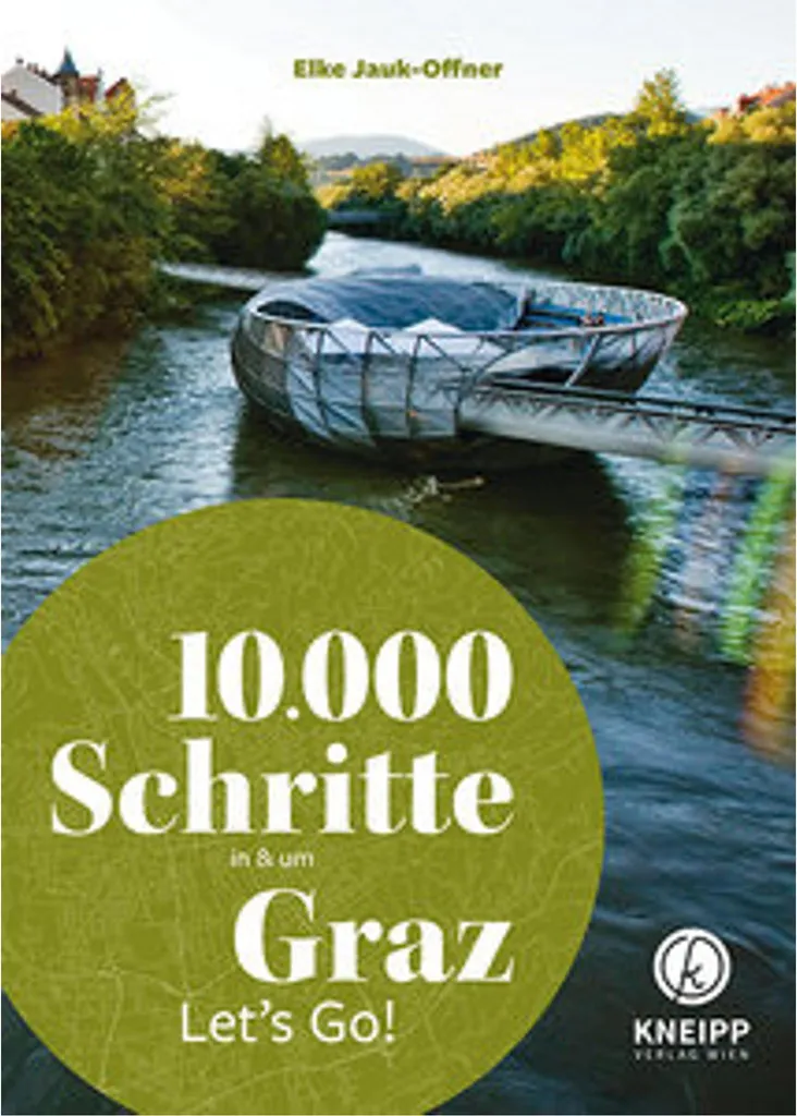 10 000 pas à Graz : Livre avec circuits détaillés et cartes de Styrie