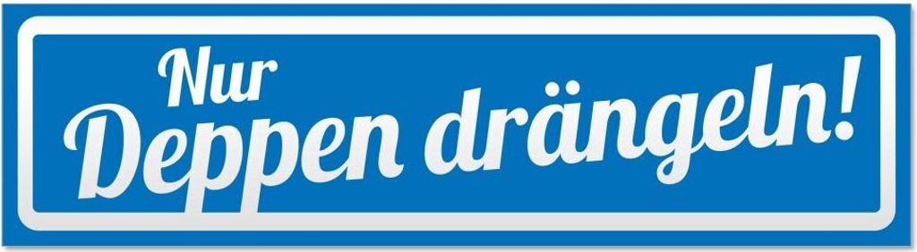 Kiwistar - Autoaufkleber - Blau - 45 x 12 cm - Nur Deppen drängeln invertiert - Hinweis Aufkleber Sticker für Auto, Kfz, Fahrrad, PKW, LKW