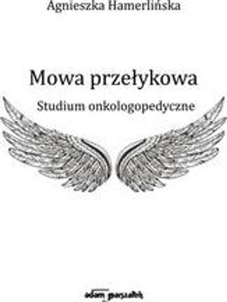 Mowa przełykowa - Agnieszka Hamerlińska (Literatur und Sprachwissenschaft auf Polnisch)