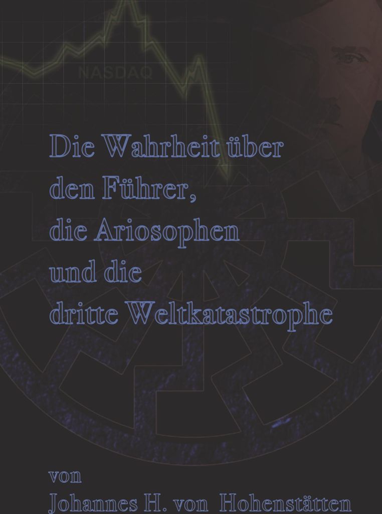 Die Wahrheit über den Führer, die Ariosophen und die dritte Weltkatastrophe