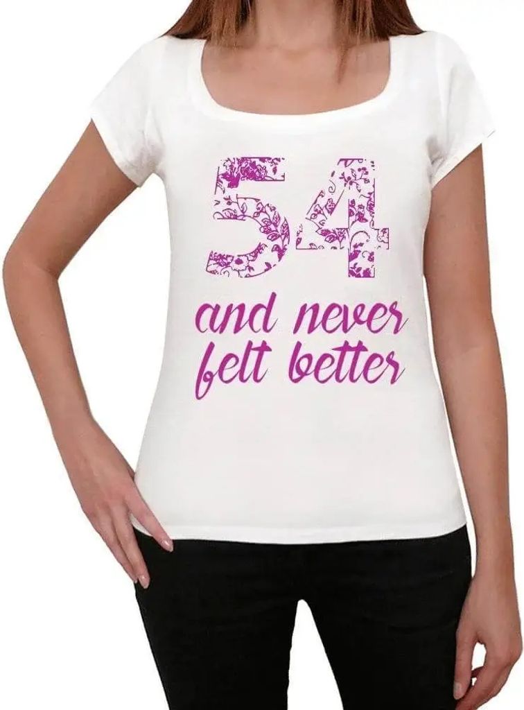 Damen Grafik T-Shirt 54 und habe mich nie besser gefühlt – 54 And Never Felt Better – Geschenk 54. Geburtstag Jahrestag 54 Jahre Jubiläum 54 ...