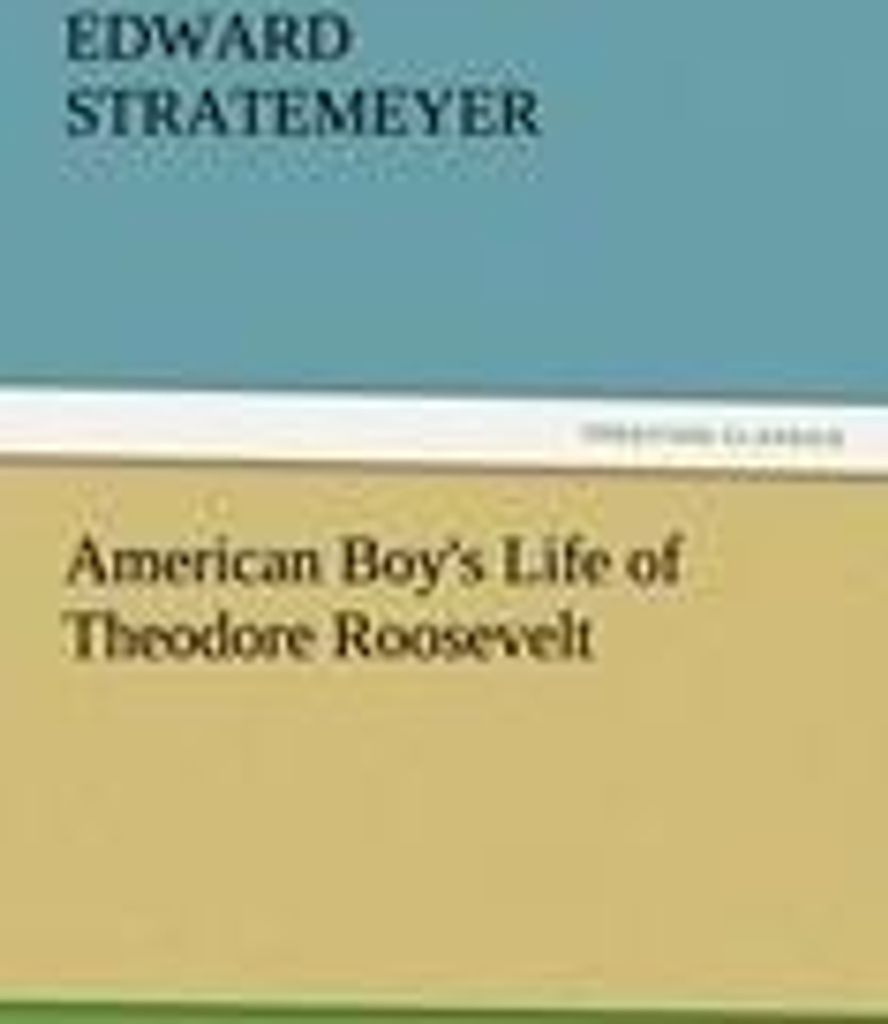 American Boy's Life of Theodore Roosevelt
