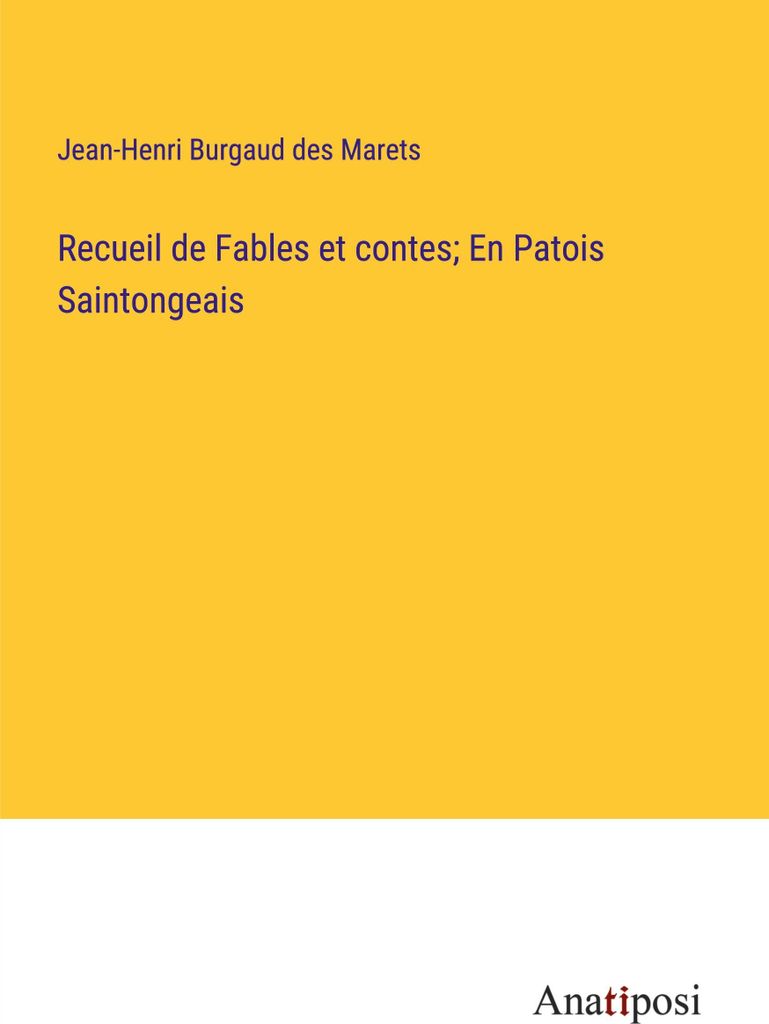 Recueil de Fables et contes; En Patois Saintongeais