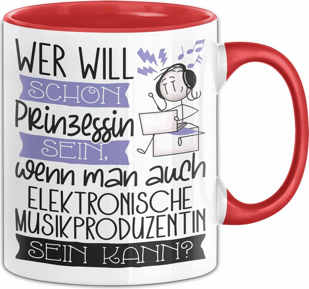 Elektronische Musikproduzentin Tasse Geschenk Spruch Wer Will Schon Prinzessin Sein Wenn Man Auch Elektronische Musikproduzentin Sein Kann (Rot)