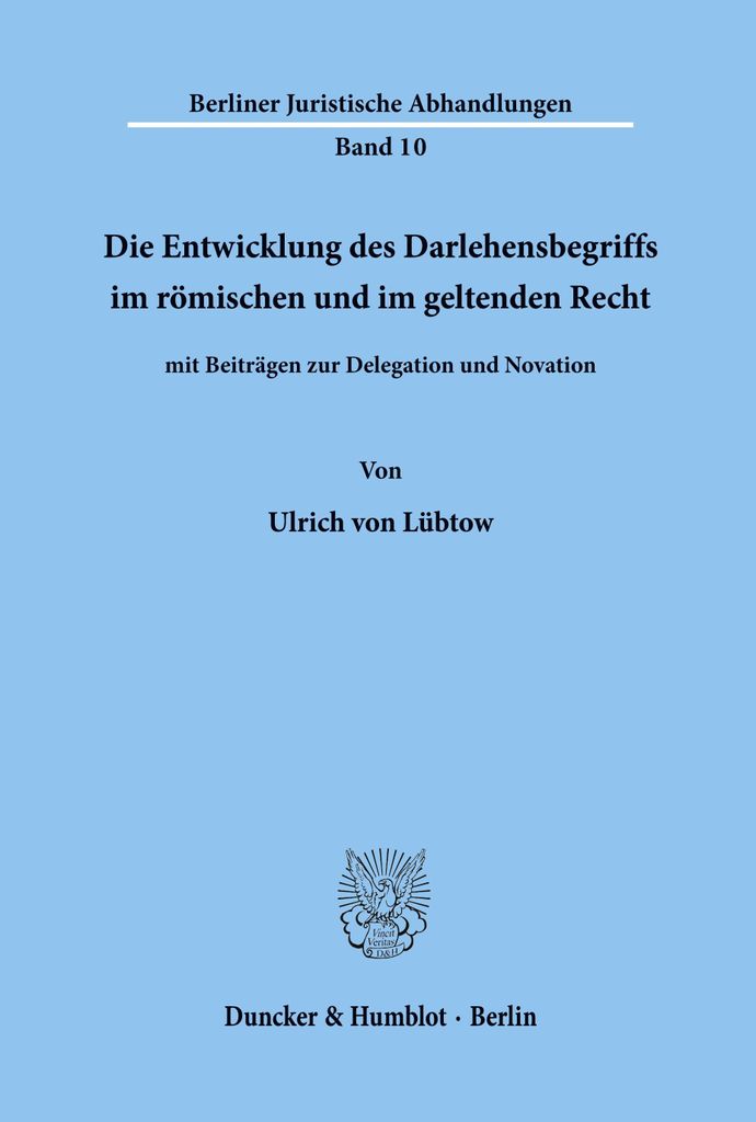 Die Entwicklung des Darlehensbegriffs im römischen und im geltenden Recht,