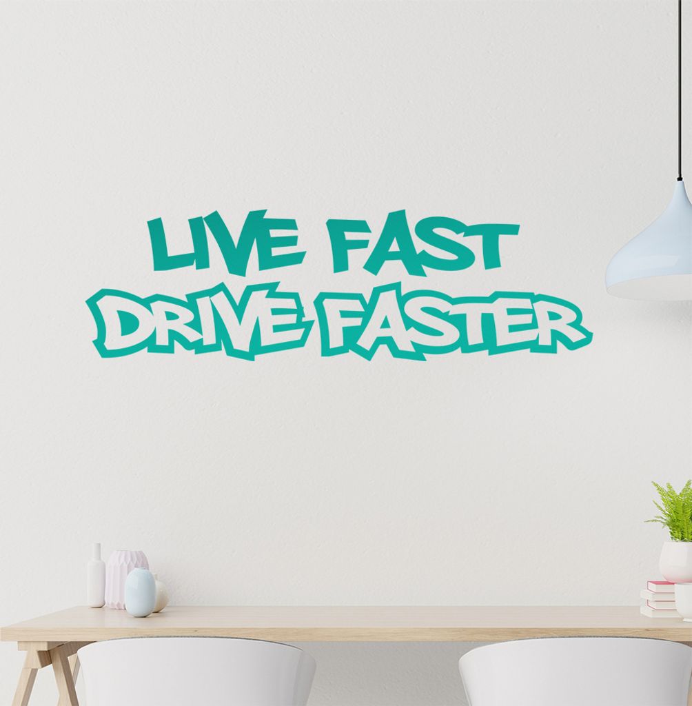 Live Fast Drive Faster Wandtattoo in 6 Größen - Wandaufkleber Wall Sticker - Dekoration, Küche, Wohnzimmer, Schlafzimmer, Badezimmer