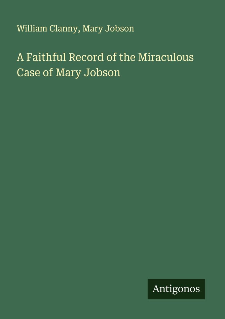 A Faithful Record of the Miraculous Case of Mary Jobson