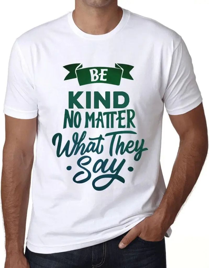 Herren Grafik T-Shirt Sei freundlich egal was sie sagen – Be Kind No Matter What They Say – Öko-Verantwortlich Vintage Jahrgang Kurzarm Lustig...