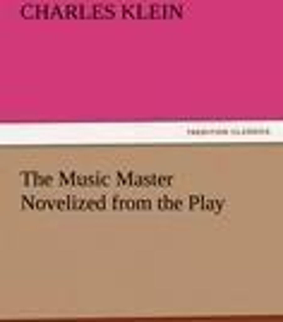 The Music Master Novelized from the Play