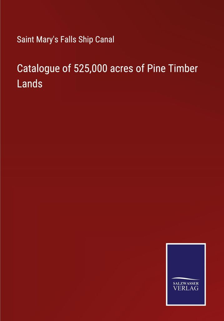 Catalogue of 525,000 acres of Pine Timber Lands