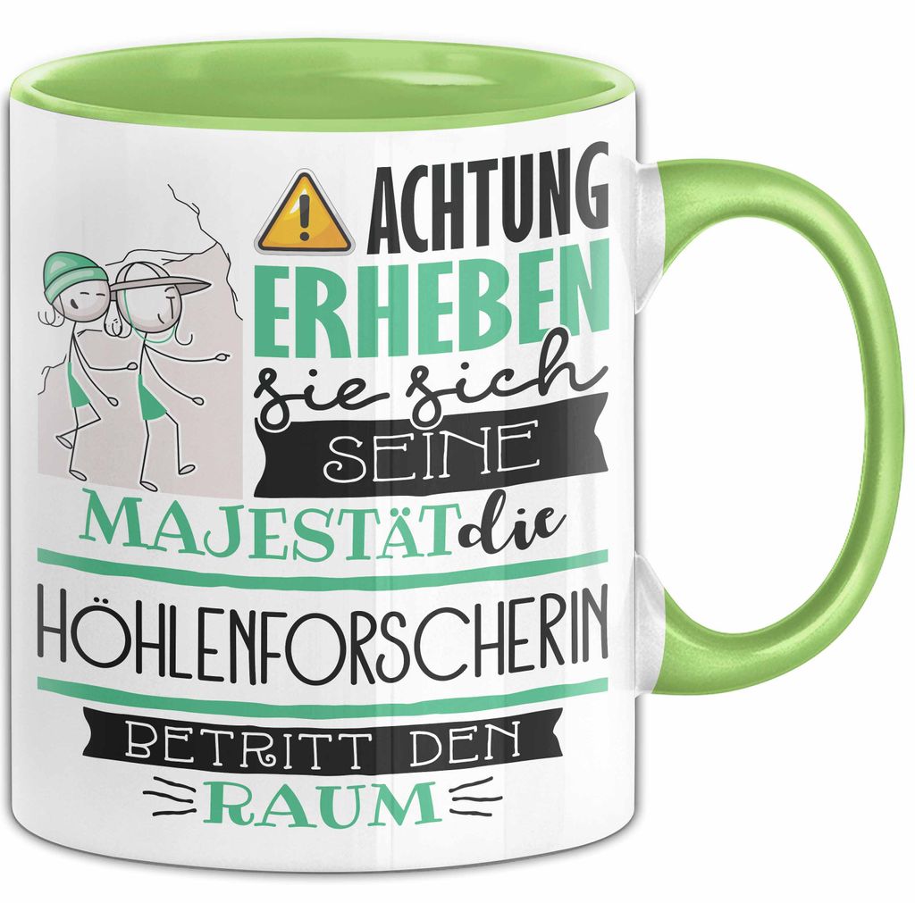 Höhlenforscherin Tasse Geschenk Lustiger Spruch Bitte Erheben Sie Sich Seine Majestät Die Höhlenforscherin Betritt Den Raum (Grün)