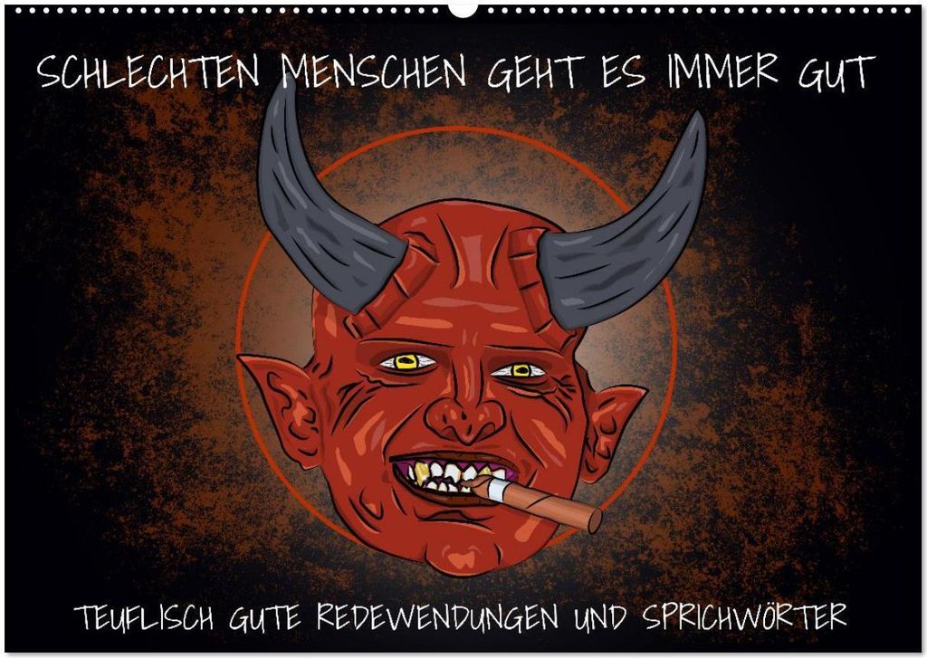 Schlechten Menschen geht es immer gut - Teuflisch gute Redewendungen und Sprichwörter (Wandkalender 2026 DIN A2 quer), CALVENDO Monatskalender
