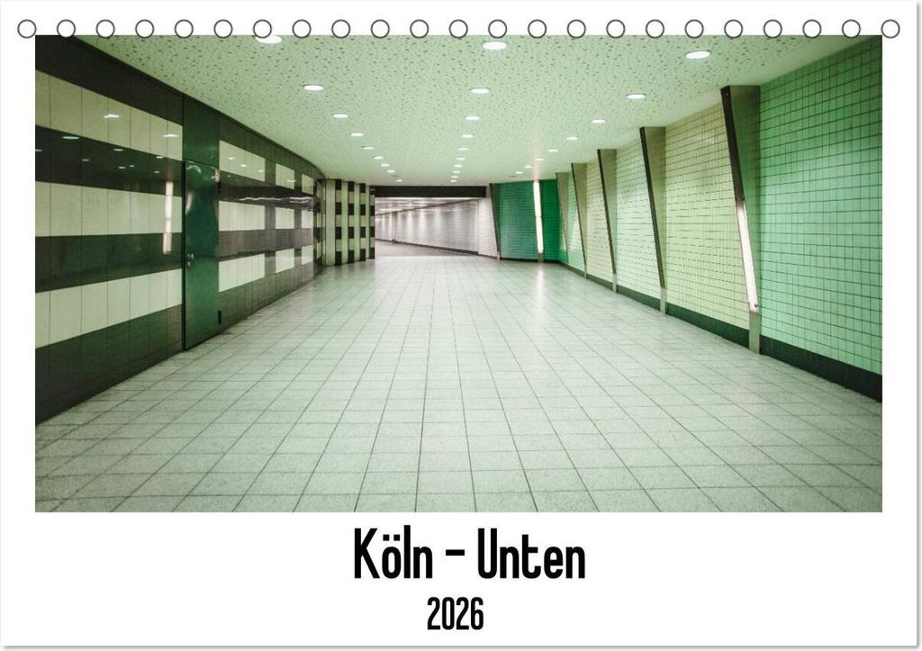 Köln - Unten (Tischkalender 2026 DIN A5 quer), CALVENDO Monatskalender