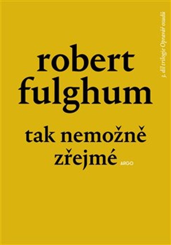 Tak nemožně zřejmé. 3. díl trilogie Opravář osudů | Robert Fulghum