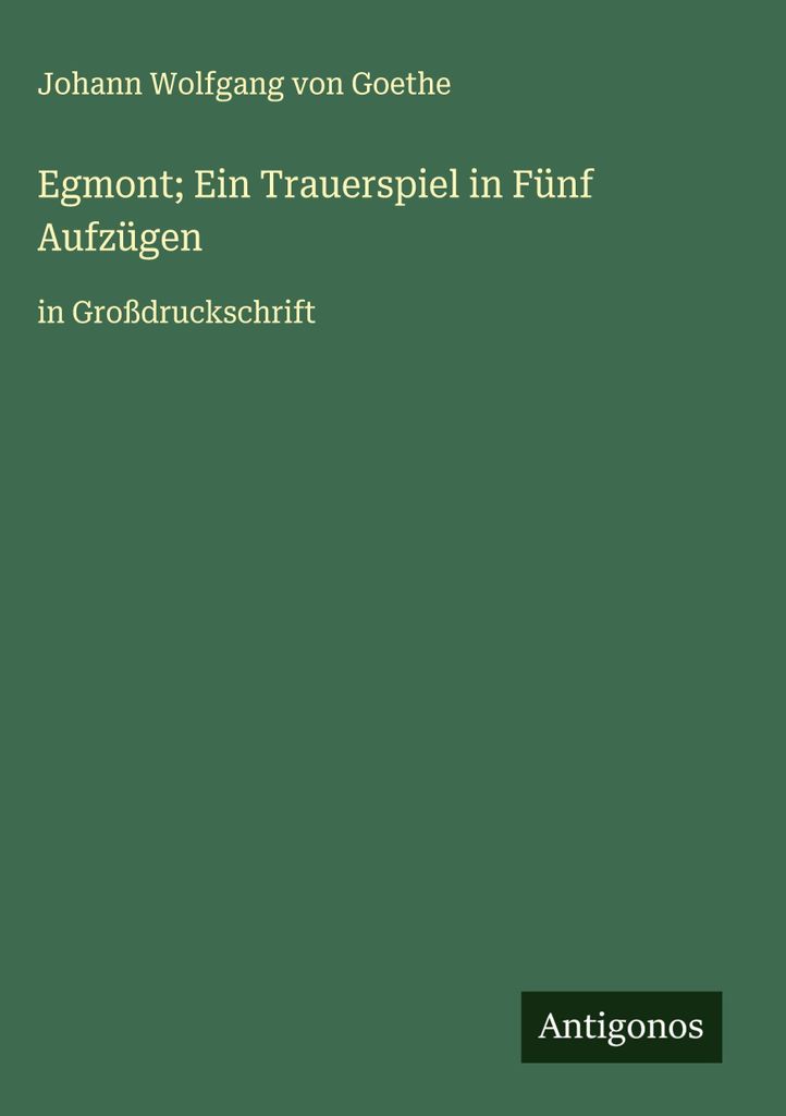Egmont Ein Trauerspiel in Fünf Aufzügen