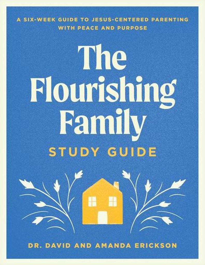 The Flourishing Family Study Guide