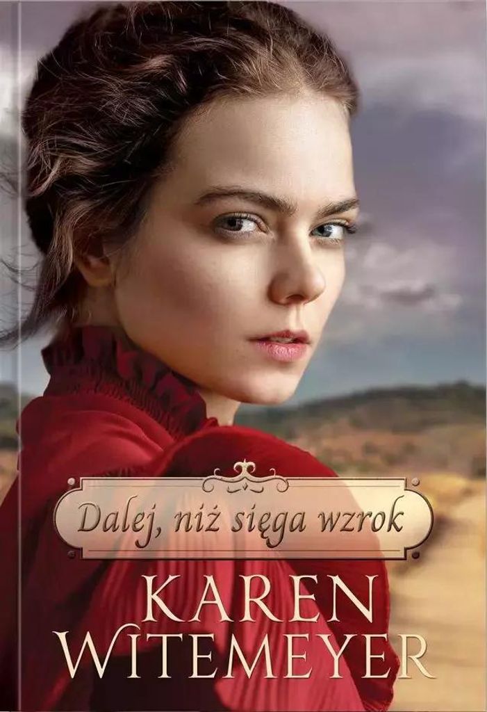 Powieść Dalej, niż sięga wzrok Karen Witemeyer