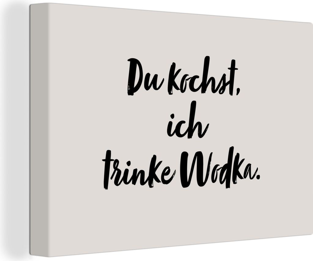 OneMillionCanvasses - Leinwandbilder - 150x100 cm, Sprichwörter - Du kochst ich trinke Wodka - Zitate, Wandbilder Kunstdruck Wanddekoration - Fo...