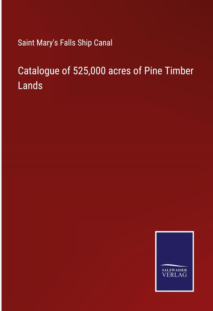 Catalogue of 525,000 acres of Pine Timber Lands