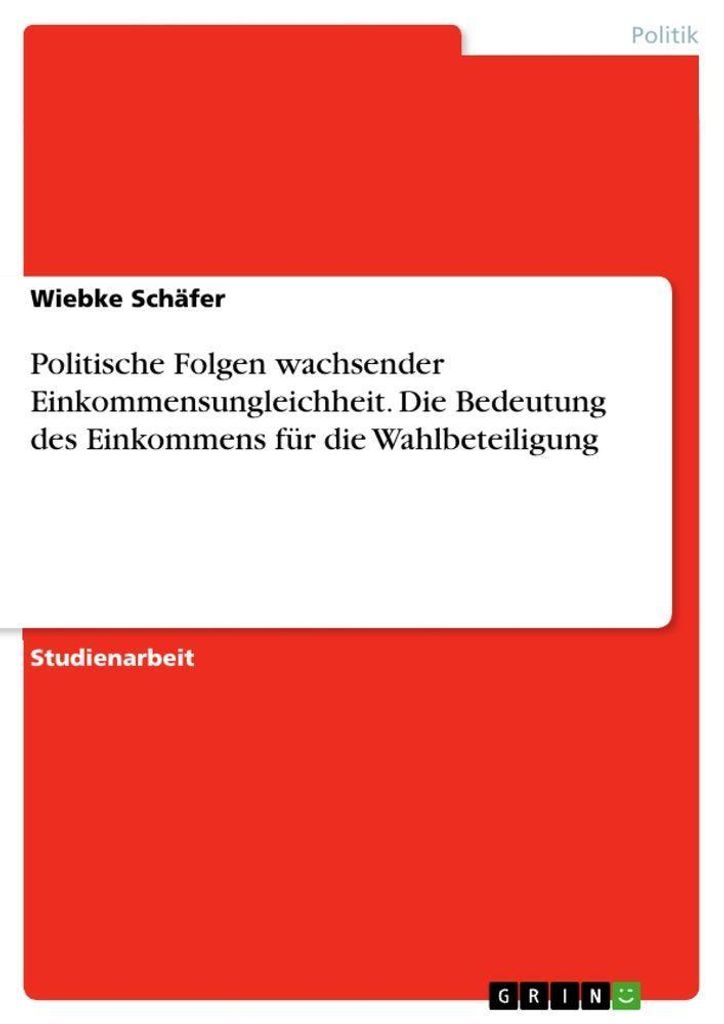 Politische Folgen wachsender Einkommensungleichheit. Die Bedeutung des Einkommens für die Wahlbeteiligung