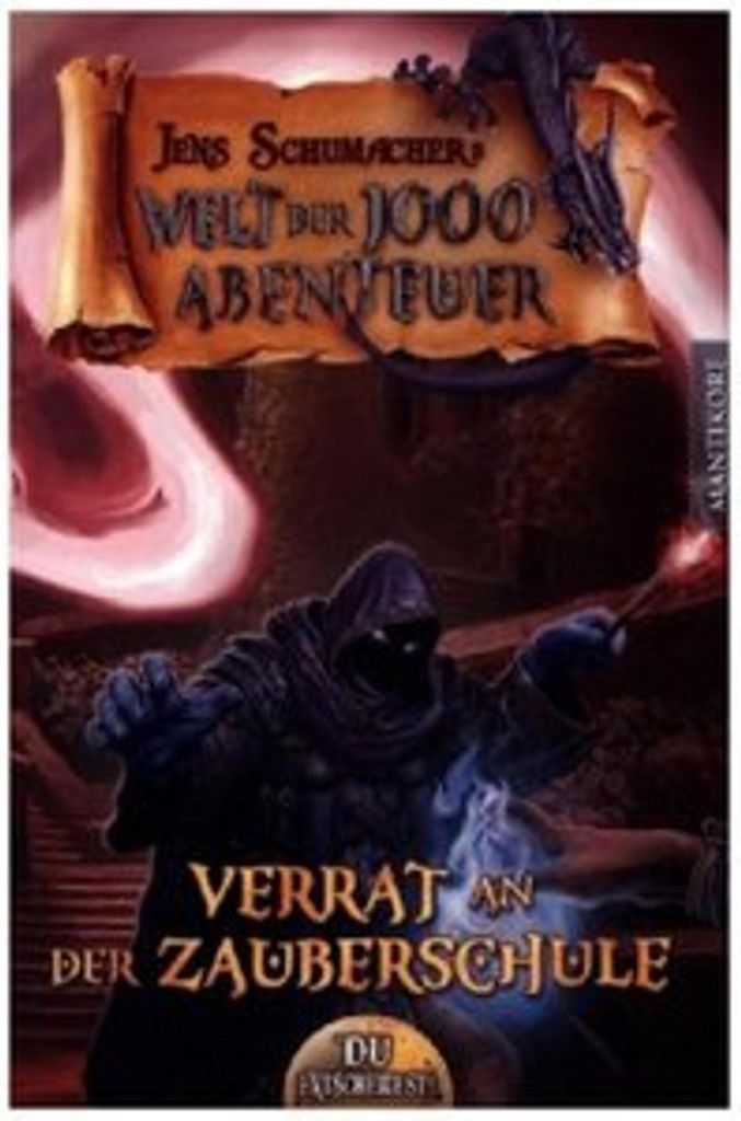 Die Welt der 1000 Abenteuer - Verrat in der Zauberschule: Ein Fantasy-Spielbuch