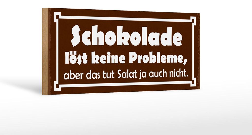 Holzschild Spruch 27x10cm Schokolade löst keine Probleme Salat auch nicht