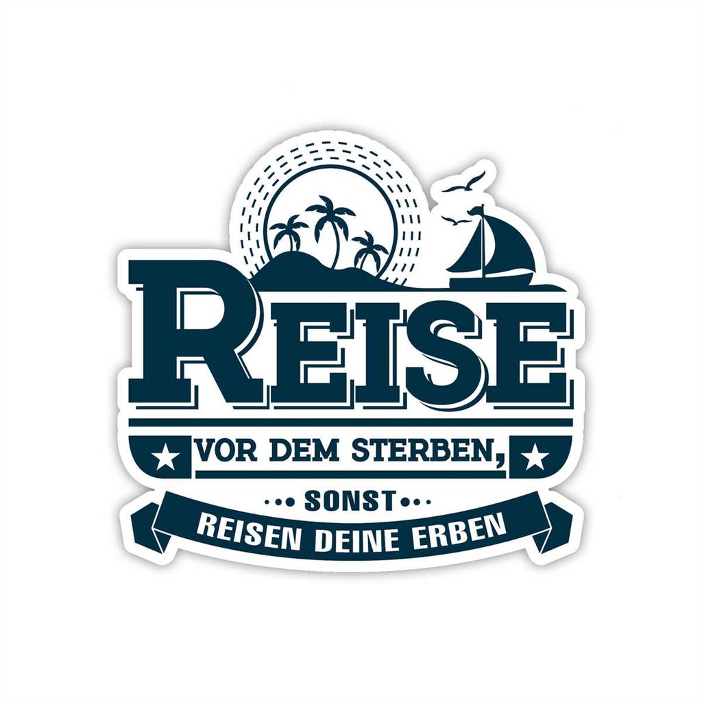 Wohnwagen und Auto-Aufkleber I Reise vor dem Sterben, sonst reisen deine Erben I 10 x 9,4 cm I Heckscheiben-Sticker I Urlaub I lustig I wetterfest ...