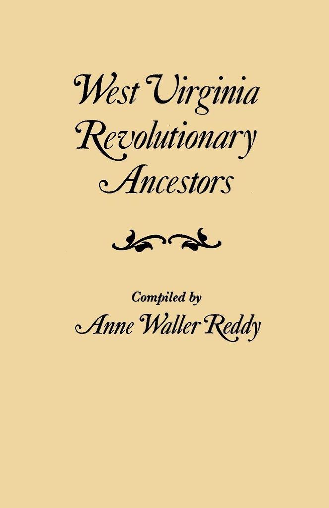West Virginia Revolutionary Ancestors, whose services were non-military and whose names, therefore, do not appear in Revolutionary indexes of soldiers