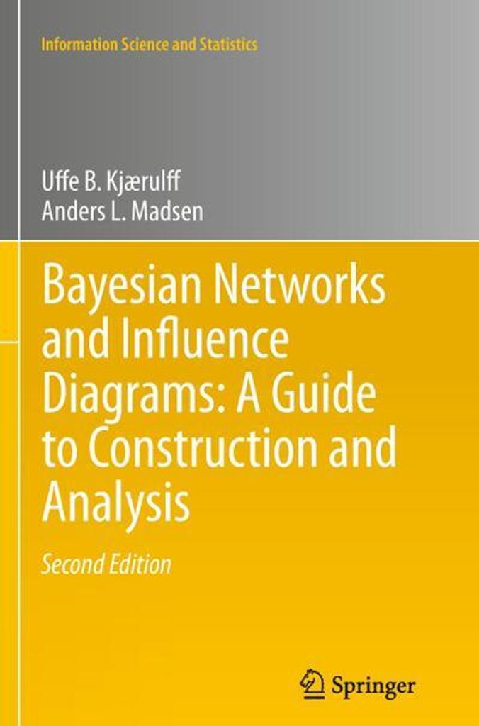 Bayesian Networks and Influence Diagrams: A Guide to Construction and Analysis