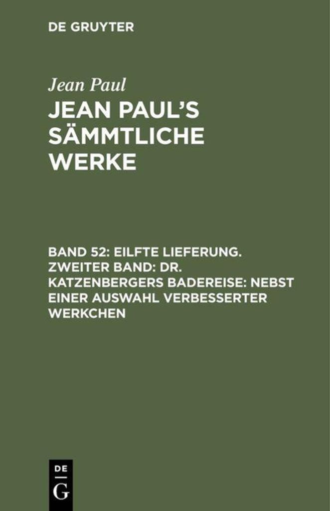 Eilfte Lieferung. Zweiter Band: Dr. Katzenbergers Badereise, nebst einer Auswahl verbesserter Werkchen