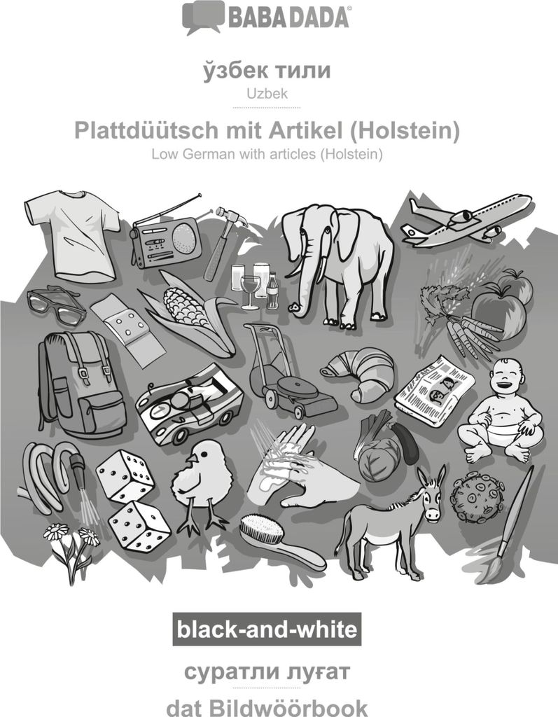 BABADADA black-and-white, Uzbek (in cyrillic script) - Plattdüütsch mit Artikel (Holstein), visual dictionary (in cyrillic script) - dat Bildwö...