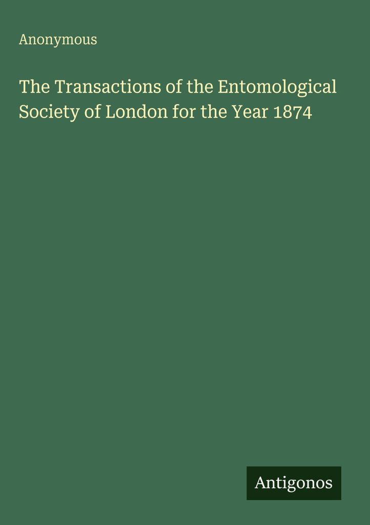 The Transactions of the Entomological Society of London für das Jahr 1874